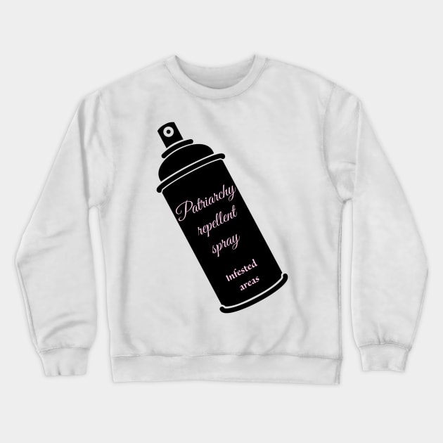 Patriarchy repellent spray Crewneck Sweatshirt by punderful_day